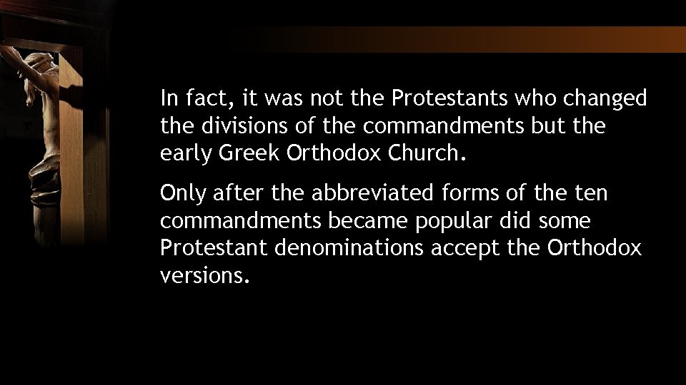 In fact, it was not the Protestants who changed the divisions of the commandments