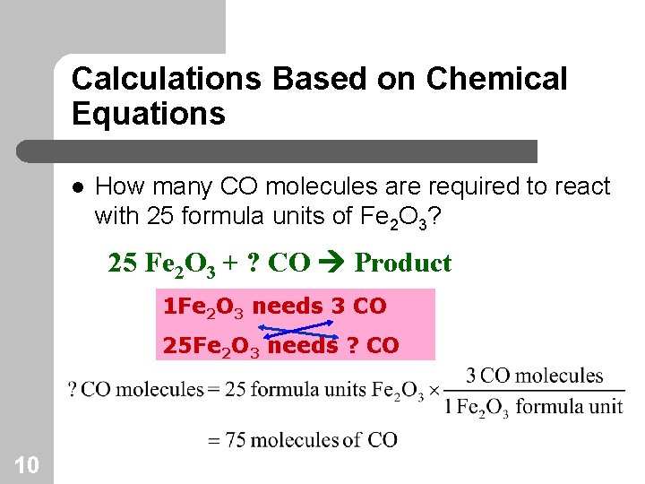 Calculations Based on Chemical Equations l How many CO molecules are required to react