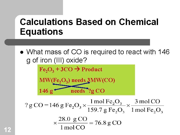 Calculations Based on Chemical Equations l What mass of CO is required to react