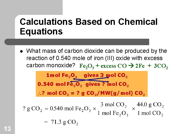 Calculations Based on Chemical Equations l What mass of carbon dioxide can be produced