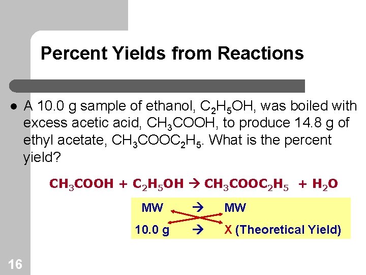 Percent Yields from Reactions l A 10. 0 g sample of ethanol, C 2