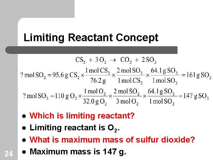 Limiting Reactant Concept l l l 24 l Which is limiting reactant? Limiting reactant