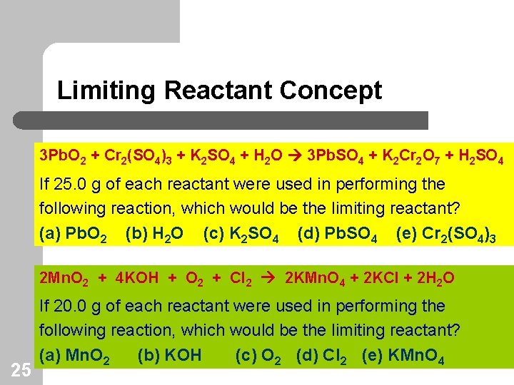 Limiting Reactant Concept 3 Pb. O 2 + Cr 2(SO 4)3 + K 2
