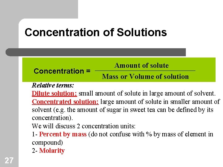 Concentration of Solutions Concentration = Amount of solute Mass or Volume of solution Relative