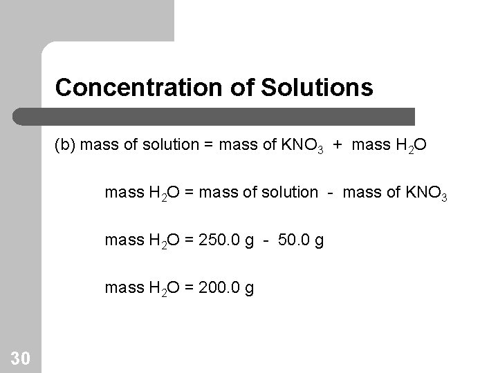 Concentration of Solutions (b) mass of solution = mass of KNO 3 + mass