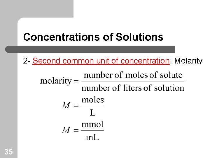 Concentrations of Solutions 2 - Second common unit of concentration: Molarity 35 
