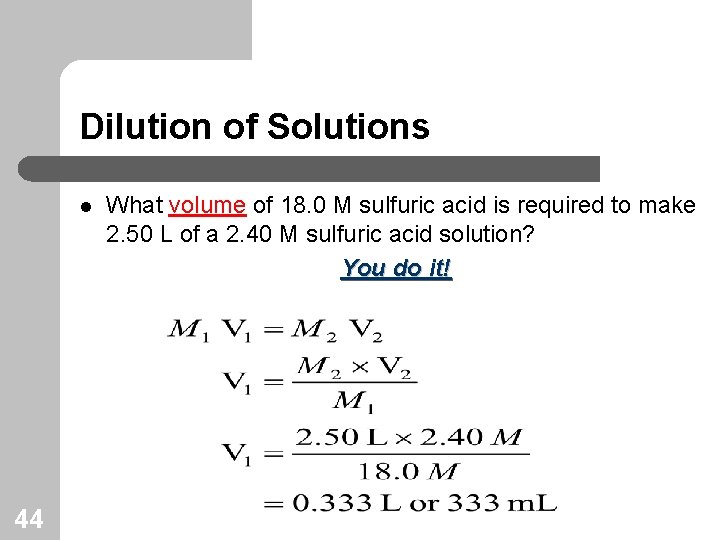 Dilution of Solutions l 44 What volume of 18. 0 M sulfuric acid is