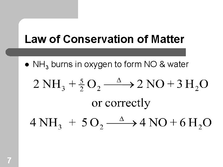 Law of Conservation of Matter l 7 NH 3 burns in oxygen to form