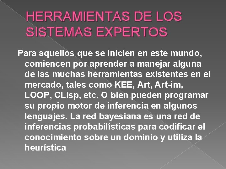 HERRAMIENTAS DE LOS SISTEMAS EXPERTOS Para aquellos que se inicien en este mundo, comiencen