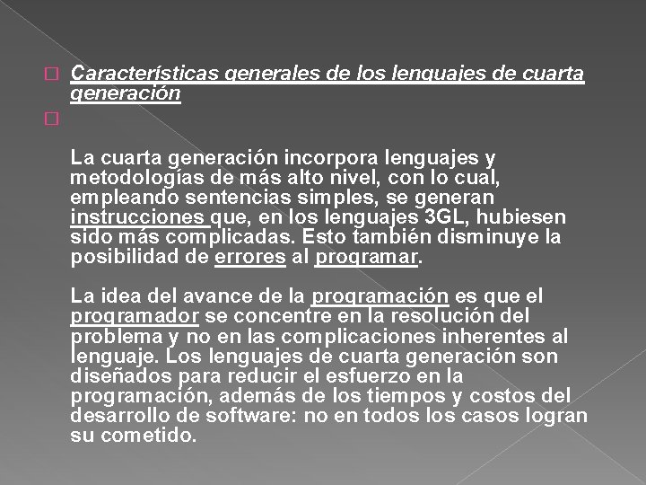 � Características generales de los lenguajes de cuarta generación � La cuarta generación incorpora