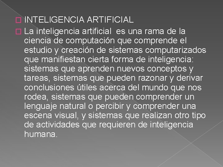 INTELIGENCIA ARTIFICIAL � La inteligencia artificial es una rama de la ciencia de computación