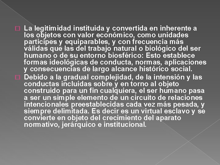 La legitimidad instituida y convertida en inherente a los objetos con valor económico, como