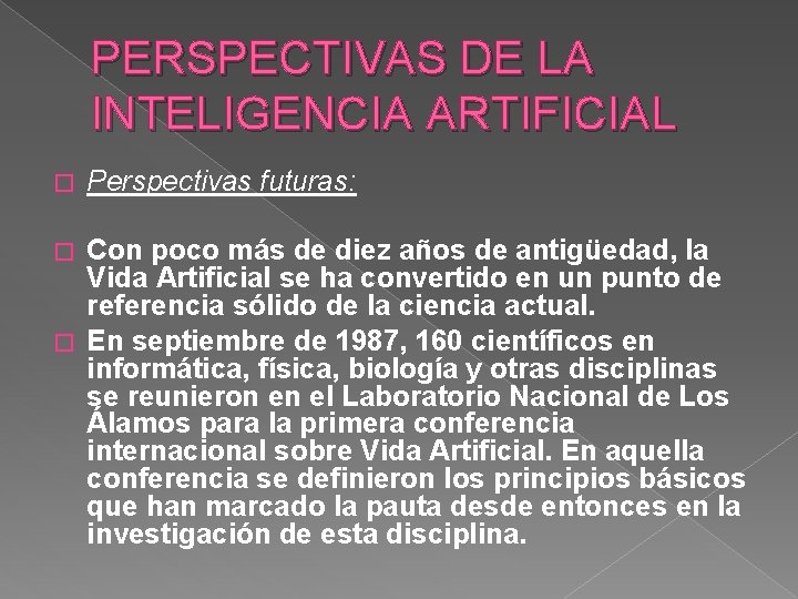 PERSPECTIVAS DE LA INTELIGENCIA ARTIFICIAL � Perspectivas futuras: Con poco más de diez años