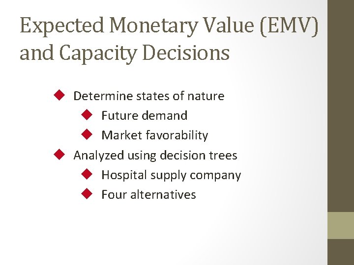Expected Monetary Value (EMV) and Capacity Decisions u Determine states of nature u Future