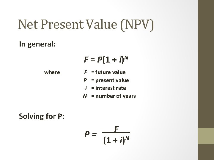 Net Present Value (NPV) In general: F = P(1 + i)N where F P