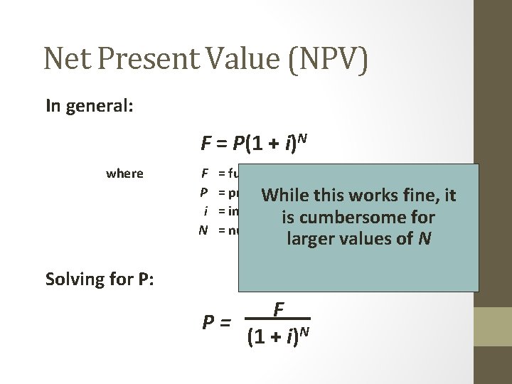 Net Present Value (NPV) In general: F = P(1 + i)N where F P