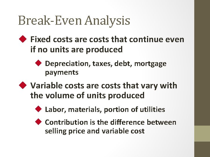 Break-Even Analysis u Fixed costs are costs that continue even if no units are