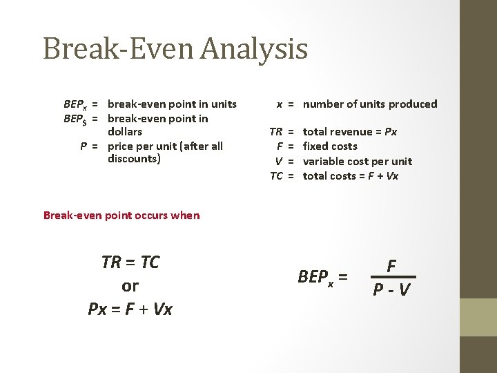 Break-Even Analysis BEPx = break-even point in units BEP$ = break-even point in dollars