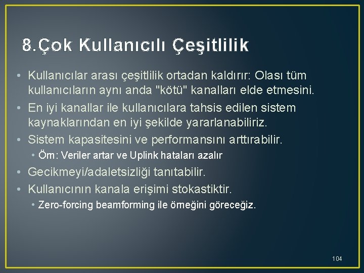 8. Çok Kullanıcılı Çeşitlilik • Kullanıcılar arası çeşitlilik ortadan kaldırır: Olası tüm kullanıcıların aynı