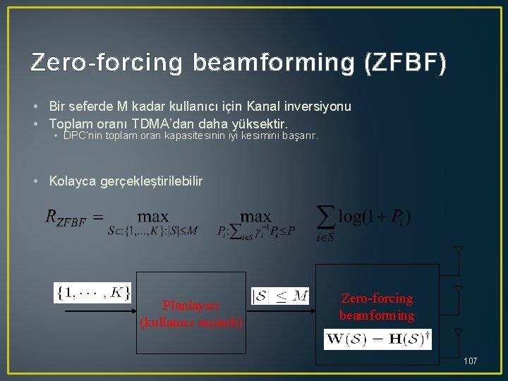 Zero-forcing beamforming (ZFBF) • Bir seferde M kadar kullanıcı için Kanal inversiyonu • Toplam