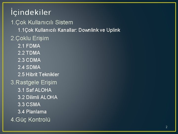 İçindekiler 1. Çok Kullanıcılı Sistem 1. 1Çok Kullanıcılı Kanallar: Downlink ve Uplink 2. Çoklu