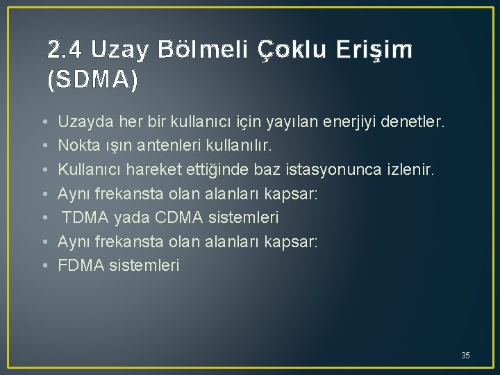 2. 4 Uzay Bölmeli Çoklu Erişim (SDMA) • • Uzayda her bir kullanıcı için