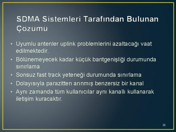 SDMA Sistemleri Tarafından Bulunan Çözümü • Uyumlu antenler uplink problemlerini azaltacağı vaat edilmektedir. •