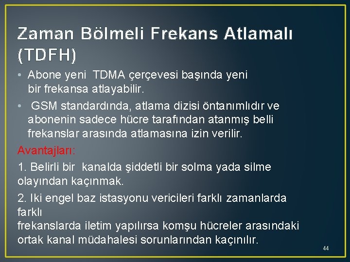 Zaman Bölmeli Frekans Atlamalı (TDFH) • Abone yeni TDMA çerçevesi başında yeni bir frekansa