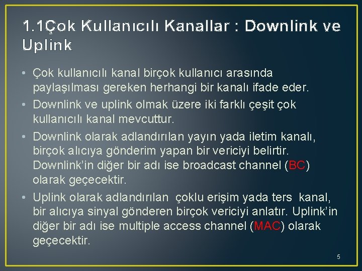 1. 1Çok Kullanıcılı Kanallar : Downlink ve Uplink • Çok kullanıcılı kanal birçok kullanıcı