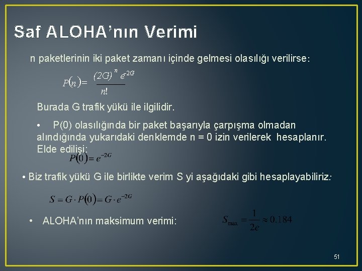 Saf ALOHA’nın Verimi n paketlerinin iki paket zamanı içinde gelmesi olasılığı verilirse: P(n )