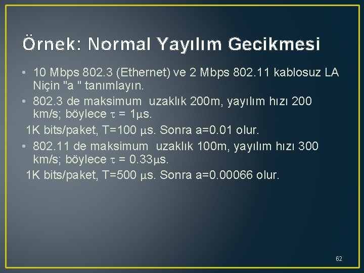 Örnek: Normal Yayılım Gecikmesi • 10 Mbps 802. 3 (Ethernet) ve 2 Mbps 802.