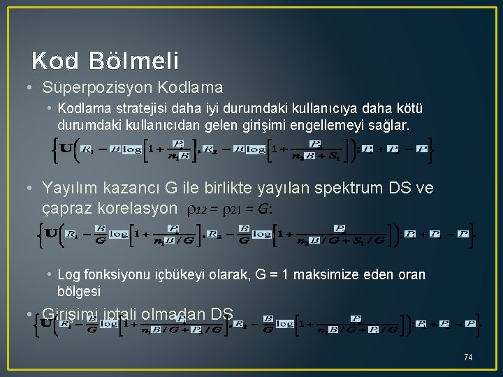 Kod Bölmeli • Süperpozisyon Kodlama • Kodlama stratejisi daha iyi durumdaki kullanıcıya daha kötü