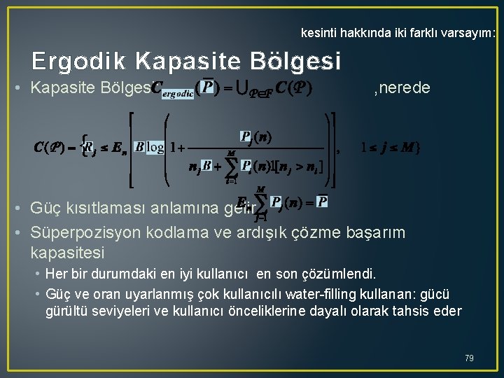 kesinti hakkında iki farklı varsayım: Ergodik Kapasite Bölgesi • Kapasite Bölgesi: , nerede •