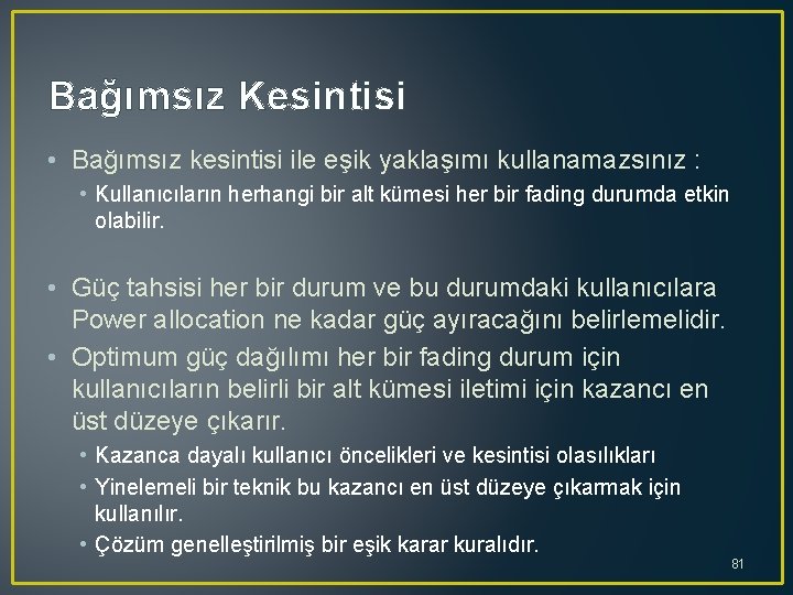 Bağımsız Kesintisi • Bağımsız kesintisi ile eşik yaklaşımı kullanamazsınız : • Kullanıcıların herhangi bir