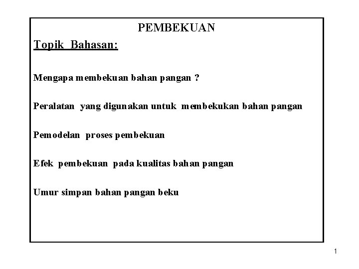 PEMBEKUAN Topik Bahasan: Mengapa membekuan bahan pangan ? Peralatan yang digunakan untuk membekukan bahan