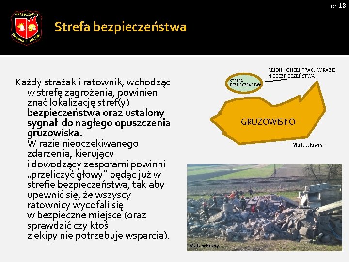 str. 18 Strefa bezpieczeństwa Każdy strażak i ratownik, wchodząc w strefę zagrożenia, powinien znać