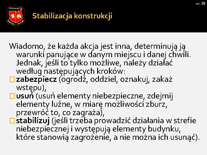 str. 28 Stabilizacja konstrukcji Wiadomo, że każda akcja jest inna, determinują ją warunki panujące