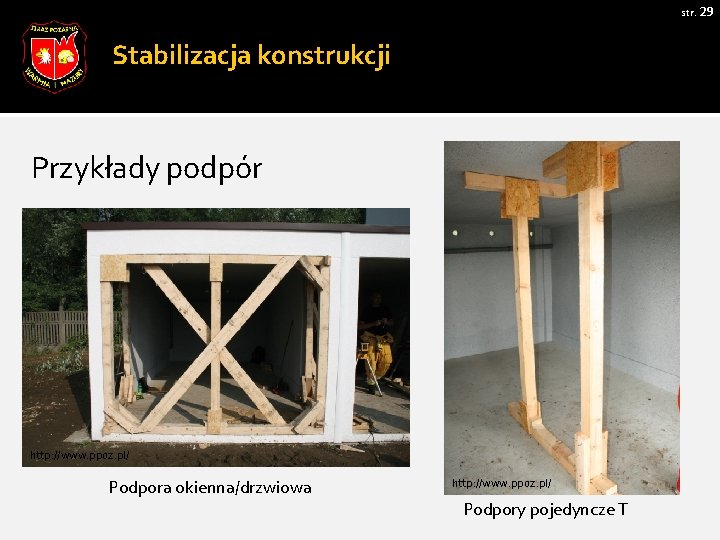 str. 29 Stabilizacja konstrukcji Przykłady podpór http: //www. ppoz. pl/ Podpora okienna/drzwiowa http: //www.