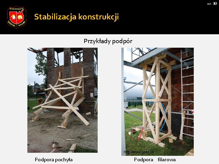 str. 30 Stabilizacja konstrukcji Przykłady podpór http: //www. ppoz. pl/ Podpora pochyła http: //www.