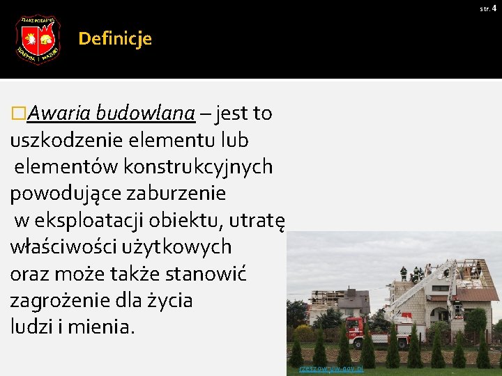 str. 4 Definicje �Awaria budowlana – jest to uszkodzenie elementu lub elementów konstrukcyjnych powodujące