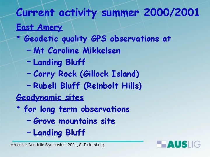 Current activity summer 2000/2001 East Amery • Geodetic quality GPS observations at – Mt