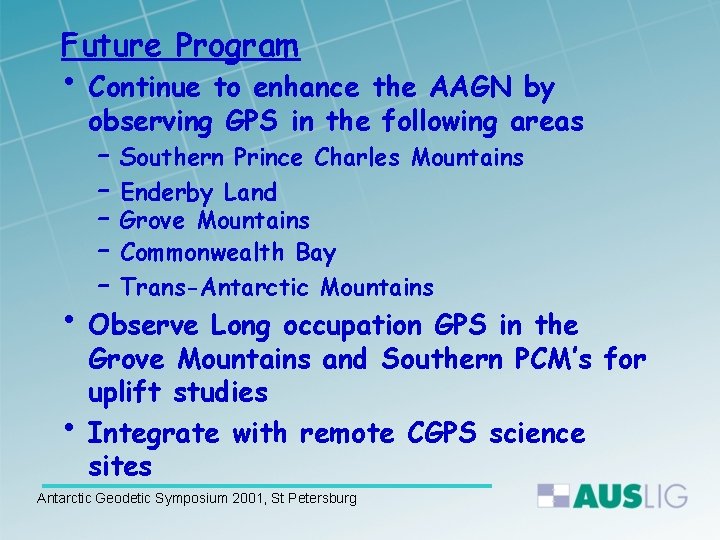 Future Program • Continue to enhance the AAGN by observing GPS in the following