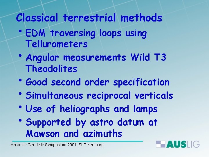 Classical terrestrial methods • EDM traversing loops using Tellurometers • Angular measurements Wild T