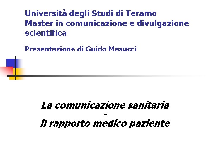 Università degli Studi di Teramo Master in comunicazione e divulgazione scientifica Presentazione di Guido