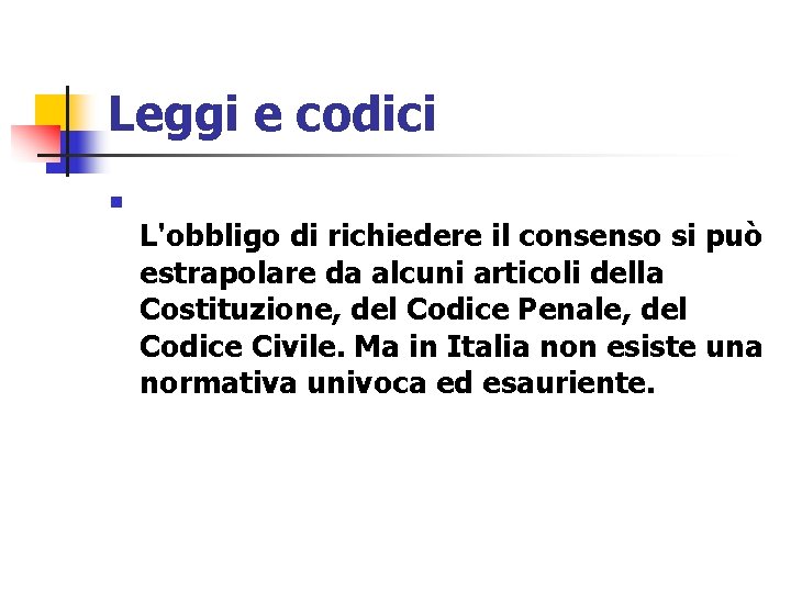 Leggi e codici n L'obbligo di richiedere il consenso si può estrapolare da alcuni