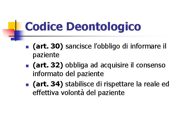 Codice Deontologico n n n (art. 30) sancisce l’obbligo di informare il paziente (art.