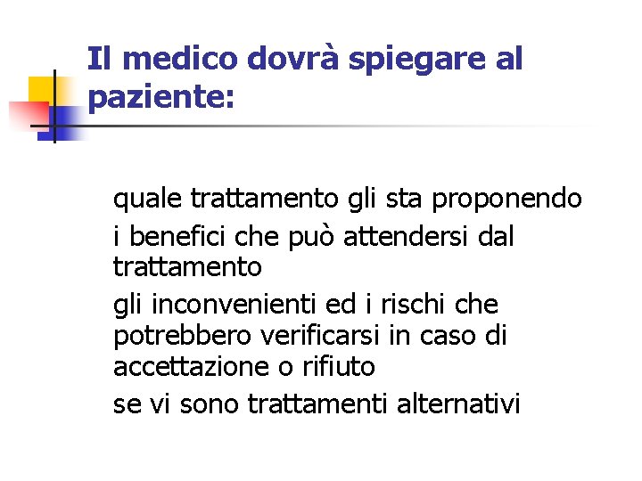 Il medico dovrà spiegare al paziente: quale trattamento gli sta proponendo i benefici che