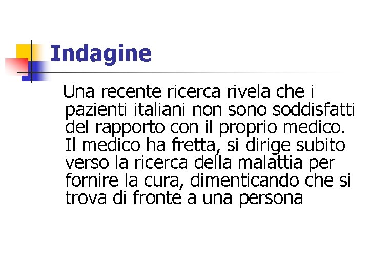 Indagine Una recente ricerca rivela che i pazienti italiani non sono soddisfatti del rapporto