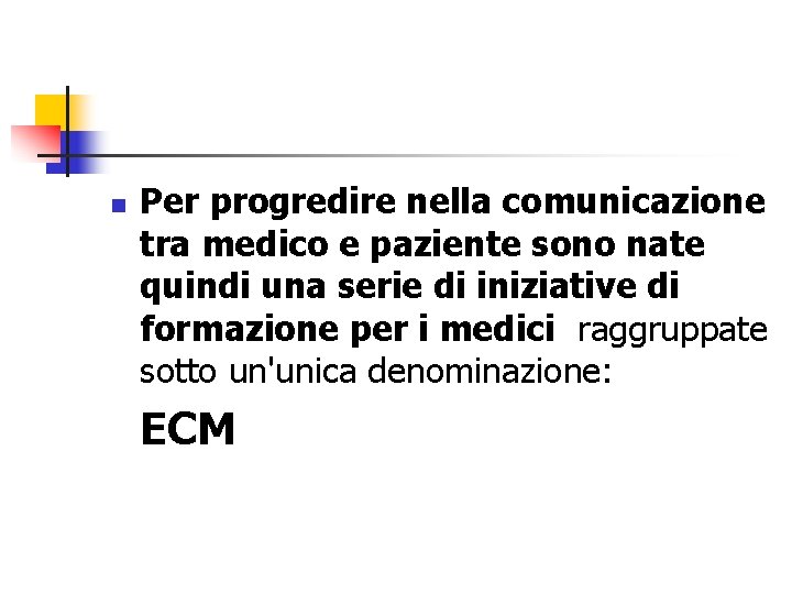 n Per progredire nella comunicazione tra medico e paziente sono nate quindi una serie