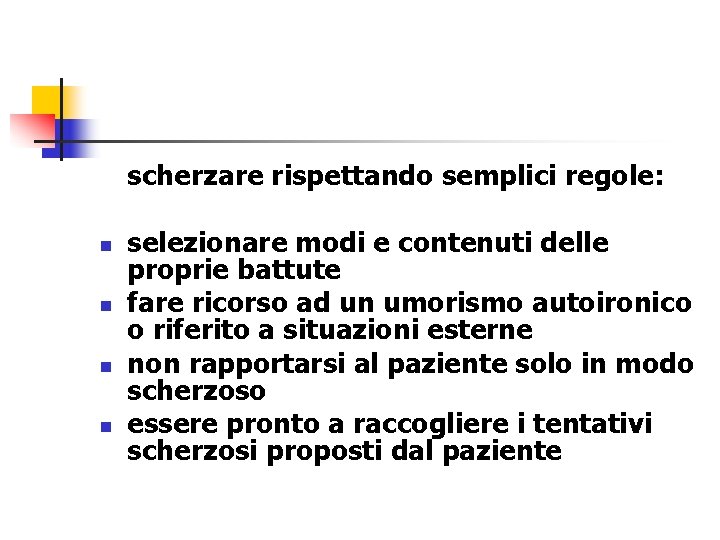 scherzare rispettando semplici regole: n n selezionare modi e contenuti delle proprie battute fare